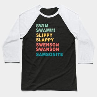 Dumb And Dumber Retro Swim Swammi slippy slappy Swenson Swanson Samsonite Baseball T-Shirt